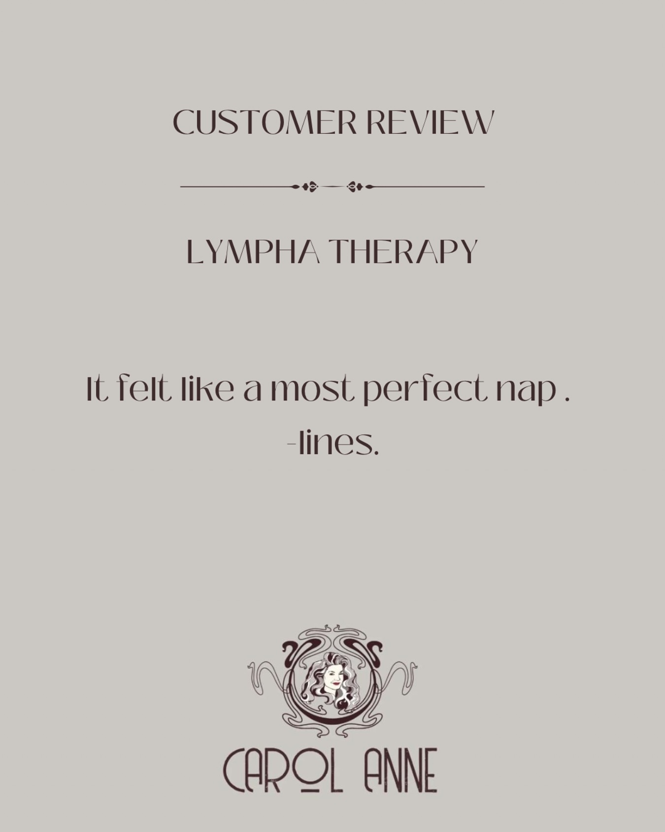 Customer review for Lympha Therapy: It felt like a most perfect nap. -lines. Carol Anne logo.